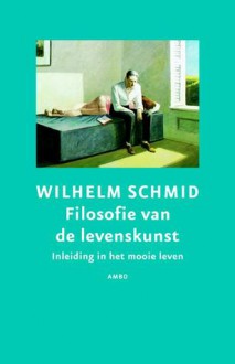 Filosofie van de levenskunst: inleiding in het mooie leven - Wilhelm Schmid, Carola Kloos