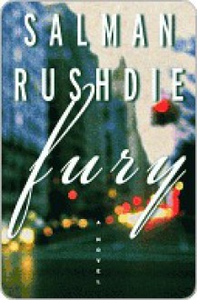 Fury Fury Fury - Salman Rushdie