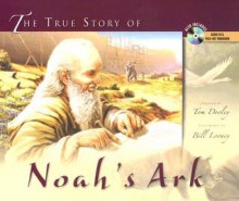 The True Story of Noah's Ark (with audio CD and pull-out spread) - Tom Dooley, Bill Looney