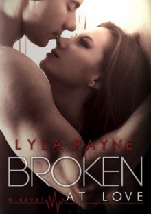 Broken at Love - Lyla Payne