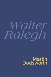 Walter Ralegh: Everyman's Poetry - Walter Ralegh, Martin Dodsworth