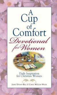 A Cup of Comfort Devotional for Women: Daily Inspiration for Christian Women - James Stuart Bell Jr.