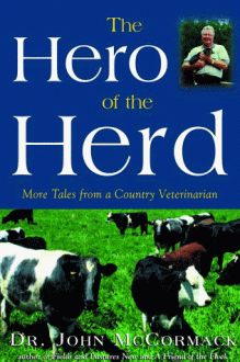 The Hero of the Herd: More Tales from a Country Veterinarian - John McCormack