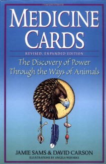 Medicine Cards: The Discovery of Power Through the Ways of Animals - Jamie Sams, Angela C. Werneke, David Carson