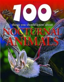 100 Things You Should Know About Nocturnal Animals - Camilla De la Bédoyère, Belinda Gallagher