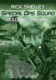 Holding the Line (Spec Ops Squad) - Rick Shelley