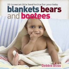 Blankets, Bears And Bootees - Debbie Bliss