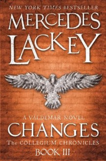 Changes (The Collegium Chronicles Book Three) - Mercedes Lackey