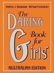 The Daring Book for Girls - Andrea J. Buchanan, Miriam Peskowitz