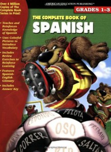 The Complete Book of Spanish (English and Spanish Edition) - School Specialty Publishing