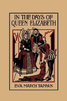 In the Days of Queen Elizabeth - Eva March Tappan