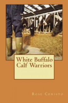 White Buffalo Calf Warriors - Rose Christo