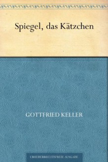 Spiegel, das Kätzchen - Gottfried Keller