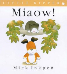 Miaow! (Kipper) - Mick Inkpen