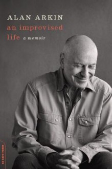 An Improvised Life: A Memoir - Alan Arkin