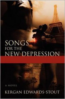 Songs for the New Depression - Kergan Edwards-Stout