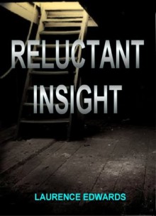 Reluctant Insight - Laurence Edwards