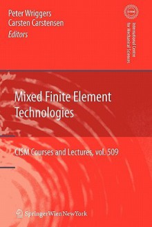 Mixed Finite Element Technologies (CISM International Centre for Mechanical Sciences) - Peter Wriggers, Carsten Carstensen