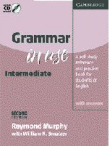 Grammar in Use Intermediate with Answers: Self-study Reference and Practice for Students of English - Raymond Murphy, William R. Smalzer