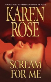 Scream For Me (book #8) - Karen Rose