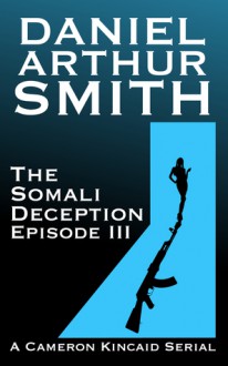 The Somali Deception Episode III - Daniel Arthur Smith