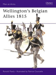 Wellington's Belgian Allies 1815 - Ronald Pawly, Patrice Courcelle