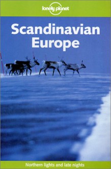 Scandinavian Europe - Graeme Cornwallis, Des Hannigan, Carolyn Bain, Lonely Planet, Paul Harding