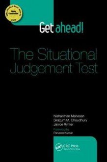 Get Ahead! the Situational Judgement Test - Nishanthan Mahesan, Sirazum M. Choudhury, Janice Rymer