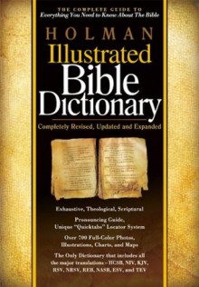 Holman Illustrated Bible Dictionary - Chad Brand, Archie England, Charles W. Draper