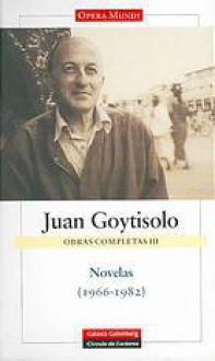 Novelas 1966-1982 (Obras Completas De Juan Goytisolo #3) - Juan Goytisolo, Antoni Munné