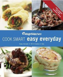 Weight Watchers Cook Smart Easy Everyday - Weight Watchers