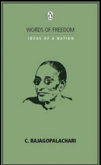 Words Of Freedom Ideas Of A Nation: C. Rajagopalachari - C. Rajagopalachari