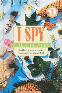 I Spy a Butterfly - Jean Marzollo, Walter Wick