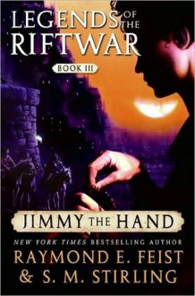 Jimmy the Hand - Raymond E. Feist, S.M. Stirling