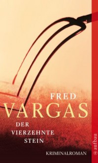 Der vierzehnte Stein: Kriminalroman (Kommissar Adamsberg ermittelt) (German Edition) - Fred Vargas, Julia Schoch