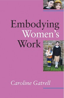 Embodying Women's Work - Caroline Gatrell