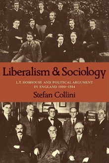 Liberalism and Sociology: L. T. Hobhouse and Political Argument in England 1880-1914 - Stefan Collini