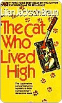 The Cat Who Lived High - Lilian Jackson Braun