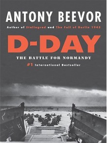 D-Day: The Battle for Normandy - Antony Beevor