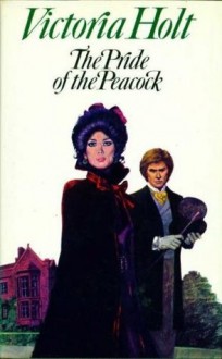 The pride of the Peacock - Victoria Holt