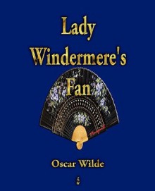 Lady Windermere's Fan - Oscar Wilde