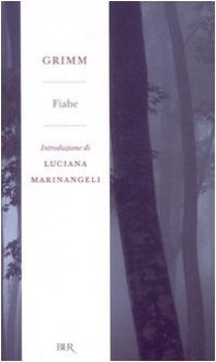 Fiabe - Jacob Grimm, Wilhelm Grimm, Luciana Marinangeli