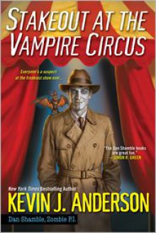 Stakeout at the Vampire Circus - Kevin J. Anderson