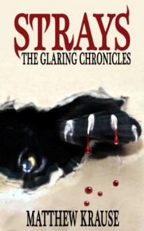 Strays (The Glaring Chronicles, #1) - Matthew Krause