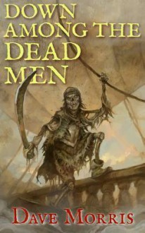 Down Among the Dead Men - Dave Morris, Leo Hartas, Jon Hodgson