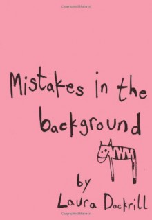 Mistakes in the Background - Laura Dockrill