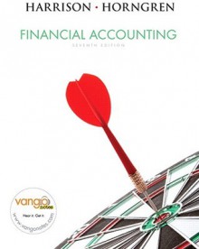 Financial Accounting And Mal 12 Month Access Code Package (7th Edition) - Walter T. Harrison Jr., Charles T. Horngren