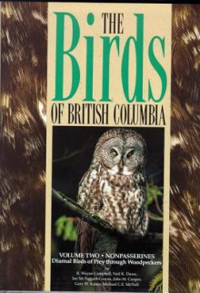 Birds of British Columbia, Volume 2: Nonpasserines - Diurnal Birds of Prey Through Woodpeckers - R. Wayne Campbell, Neil K. Dawe, Ian McTaggart-Cowan, John M. Cooper