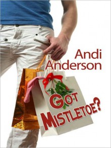 Got Mistletoe? - Andi Anderson