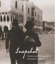 Snapshot: Painters and Photography, Bonnard to Vuillard - Elizabeth Easton